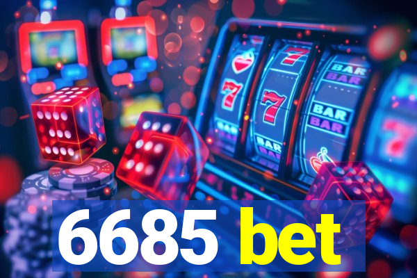 6685 bet